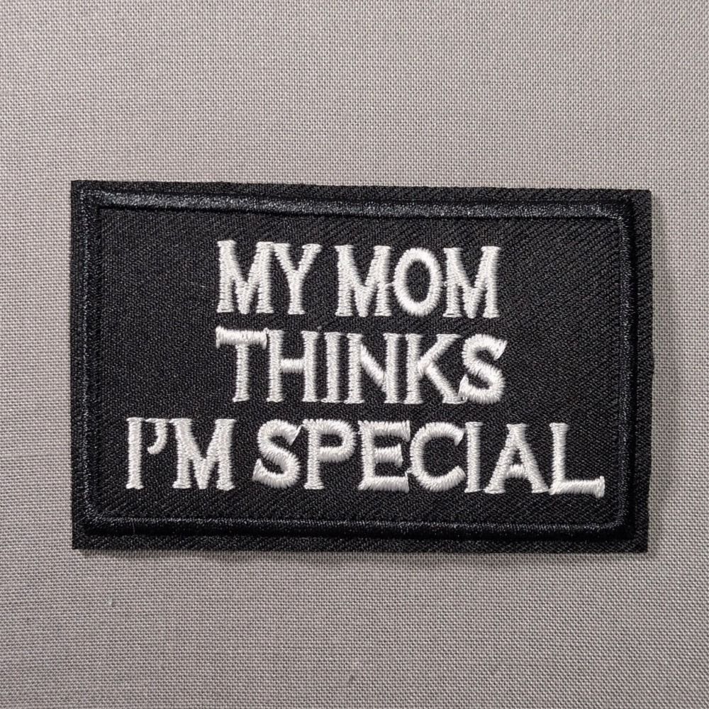 My Mom Thinks I'm Special Funny Iron On Patch